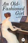 АСТ Louisa May Alcott "An Old-Fashioned Girl" 539913 978-5-17-169704-4
