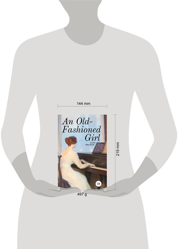 АСТ Louisa May Alcott "An Old-Fashioned Girl" 539913 978-5-17-169704-4