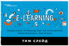 Эксмо Тим Слейд "e-Learning. Пошаговое руководство по разработке электронного обучения" 348759 978-5-04-115694-7 