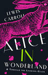 АСТ L. Carroll "Alice's Adventures in Wonderland. Through the Looking-Glass, and What Alice Found There" 381268 978-5-17-154167-5 