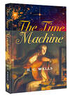 АСТ H. G. Wells "The Time Machine" 460681 978-5-17-164972-2 