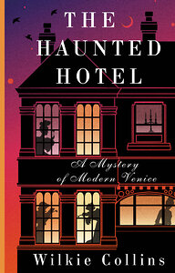 АСТ Wilkie Collins "The Haunted Hotel: A Mystery of Modern Venice" 381307 978-5-17-154223-8 