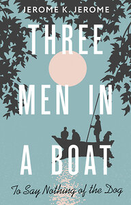 АСТ Jerome Klapka Jerome "Three Men in a Boat (To say Nothing of the Dog)" 385623 978-5-17-158016-2 