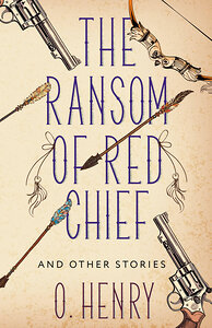 АСТ O. Henry "The Ransom of Red Chief and other stories" 401540 978-5-17-160775-3 