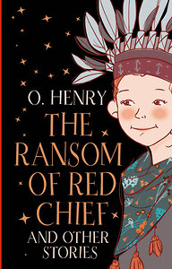 АСТ O. Henry "The Ransom of Red Chief and other stories" 401543 978-5-17-160787-6 
